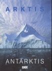 Arktis-Antarktis: [Herausgeber, Kunst- Ausstellungshalle Der Bundesrepublik Deutschland ; Katalog...