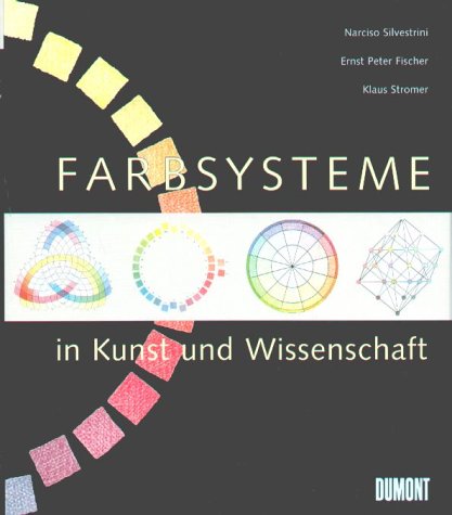 Farbsysteme in Kunst und Wissenschaft. - Silvestrini, Narciso / Fischer, Ernst Peter / Stromer, Klaus (Hg.)