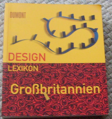 Design Lexikon Großbritannien. Penny Sparke. [Die Autorinnen und Autoren Paola Antonelli . Projek...