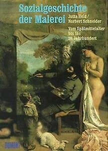 Stock image for Sozialgeschichte der Malerei vom Sptmittelalter bis ins 20. Jahrhundert. 2. Aufl. O-Broschur mit ca. 270 Abb., neuwertig. - 488 S. (pages) for sale by medimops