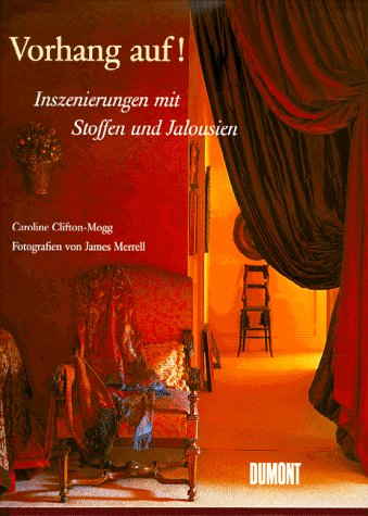 Vorhang auf! Inszenierungen mit Stoffen und Jalousien. Fotogr. von James Merrell. [Aus dem Engl. ...