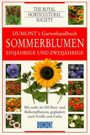 DuMonts Gartenhandbuch Sommerblumen. Einjährige und Zweijährige