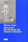 Max Ernst 1950-1970 - Die Rückkehr der Schönen Gärtnerin (German)