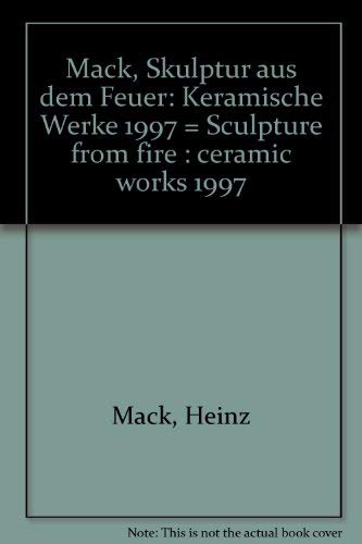 Stock image for Mack, Skulptur aus dem Feuer: Keramische Werke 1997 = Sculpture from fire : ceramic works 1997 (German Edition) for sale by Antiqua U. Braun