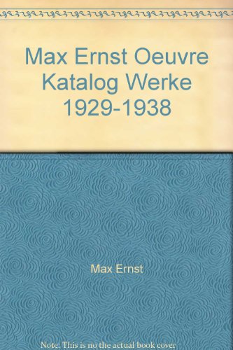 Stock image for Max Ernst, oeuvre-katalog, Werke 1929-1938 (Volume 4) for sale by Mullen Books, ABAA