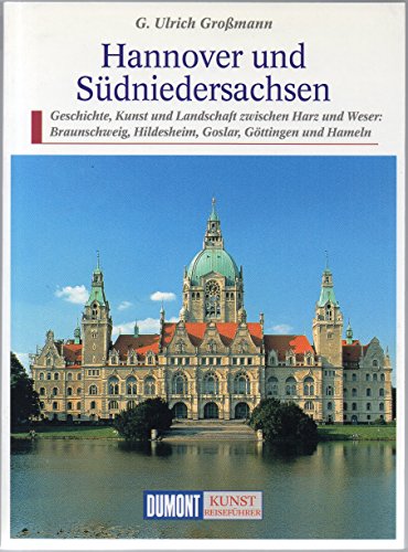 Hannover und SuÌˆdniedersachsen: Geschichte, Kunst und Landschaft zwischen Harz und Weser : Braunschweig, Hildesheim, Goslar, GoÌˆttingen und Hameln (DuMont Kunst-ReisefuÌˆhrer) (German Edition) (9783770146123) by Grossmann, G. Ulrich