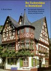 Der Fachwerkbau in Deutschland - Das historische Fachwerkhaus, seine Entstehung, Farbgebung, Nutzung und Restauration - Großmann Ulrich G.