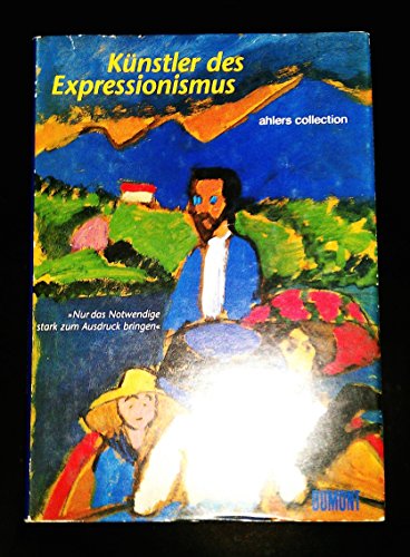 Beispielbild fr Künstler des Expressionismus : Ahlers Collection ; [expressionistische Bilder] [Hardcover] [Jan 01, 1998] Dube-Heynig, Annemarie,Henze, Wolfgang,Hülsewig-Johnen, Jutta zum Verkauf von WorldofBooks