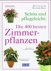 Beispielbild fr Schn und pflegeleicht, Die 400 besten Zimmerpflanzen zum Verkauf von medimops