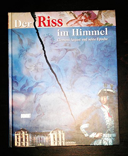 Der Riss im Himmel Teil: Katalog zum Gesamtprojekt Bonn - Brühl - Köln - Jülich - Miel, 13. Mai bis 1. Oktober 2000