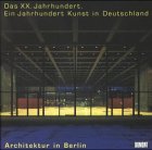 9783770150625: Architektur in Berlin. Das XX. Jahrhundert. Ein Jahrhundert Kunst in Deutschland