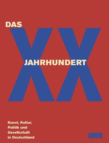 Beispielbild fr Das XX. Jahrhundert (Das 20. Jahrhundert). Kunst, Kultur, Politik und Gesellschaft in Deutschland. zum Verkauf von Antiquariat Matthias Wagner