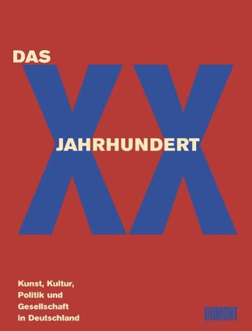 Stock image for Das XX. Jahrhundert. Kunst, Kultur, Politik und Gesellschaft in Deutschland for sale by medimops