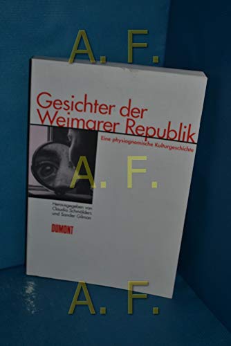 Gesichter der Weimarer Republik : eine physiognomische Kulturgeschichte. Hrsg. von Claudia Schmölders und Sander L. Gilman - Schmölders, Claudia [Hrsg.]