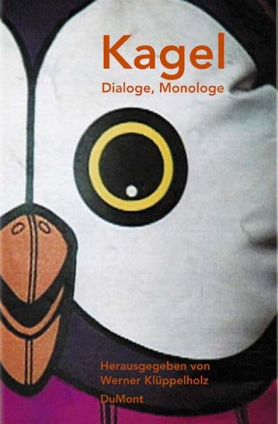 Mauricio Kagel - Dialoge, Monologe. - Kagel *, Mauricio und Werner Klüppelholz (Hrsg.)
