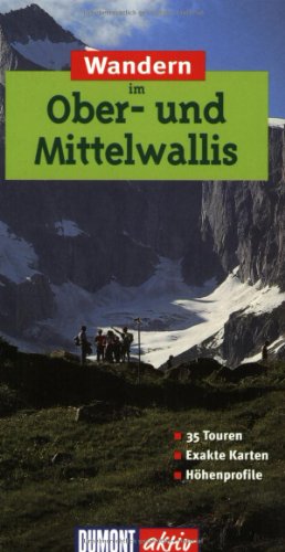 9783770153220: Wandern im Ober- und Mittelwallis. DuMont aktiv. 35 Touren. Exakte Karten. Hhenprofile.