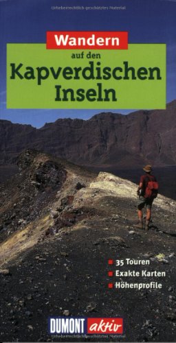 Wandern auf den Kapverdischen Inseln. DuMont aktiv. 35 Touren, exakte Karten, HÃ¶henprofile. (9783770153688) by Lipps, Susanne; Breda, Oliver