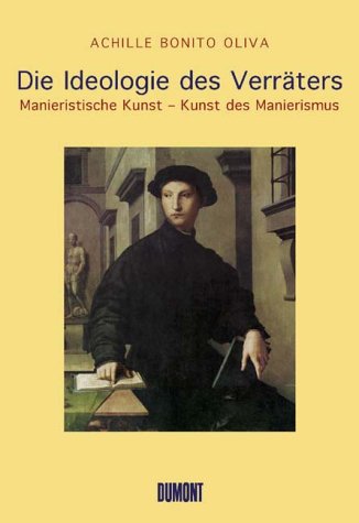 9783770154241: Die Ideologie des Verraters: Manieristische Kunst - Kunst des Manierismus