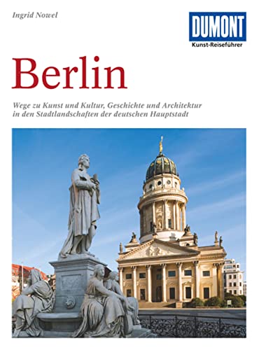 Imagen de archivo de Berlin: Wege zu Kunst und Kultur, Geschichte und Architektur in den Stadtlandschaften der deutschen Hauptstadt (DuMont Kunst-Reisef�hrer) a la venta por Chiron Media