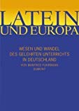 Stock image for Latein und Europa : Geschichte des gelehrten Unterrichts in Deutschland von Karl dem Grossen bis Wilhelm II. for sale by Antiquariat KAMAS