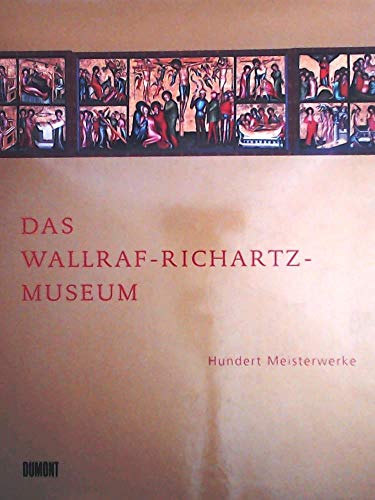 Stock image for Das Wallraf-Richartz-Museum. Hundert Meisterwerke von Simone Martini bis Edvard Munch. for sale by medimops