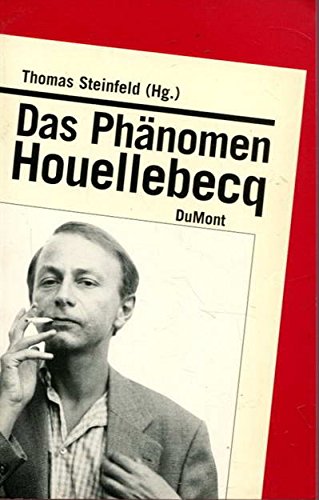 Das PhÃ¤nomen Houellebecq. (9783770156238) by Steinfeld, Thomas