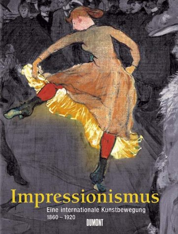 Stock image for Impressionismus. Eine internationale Kunstbewegung 1860 - 1920. Aus dem Amerikanischen bertragen von Christine Diefenbacher und Hajo Dchting for sale by Antiquariat Andreas Schwarz