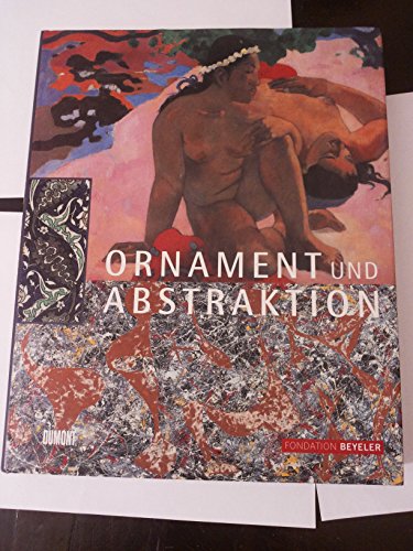 Stock image for Ornament und Abstraktion : Kunst der Kulturen, Moderne und Gegenwart im Dialog for sale by ACADEMIA Antiquariat an der Universitt