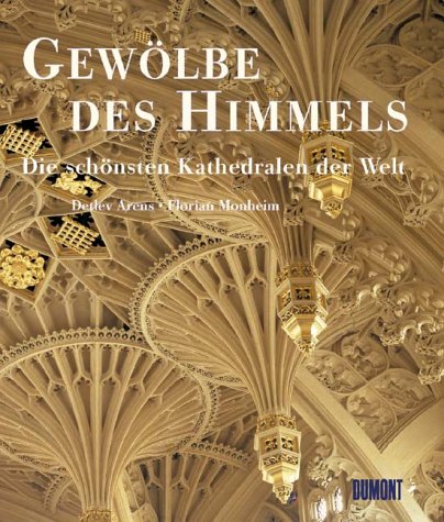 Gewölbe des Himmels. Die schönsten Kirchen und Kathedralen.