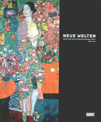 Neue Welten. Deutsche und Ã¶sterreichische Kunst 1890 - 1940. (9783770158812) by Kort, Pamela; Topp, Leslie; Price, Renee