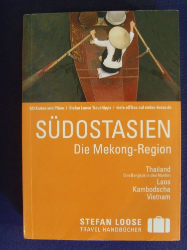 Stefan Loose Reiseführer Südostasien, Die Mekong-Region - Andrea Markand