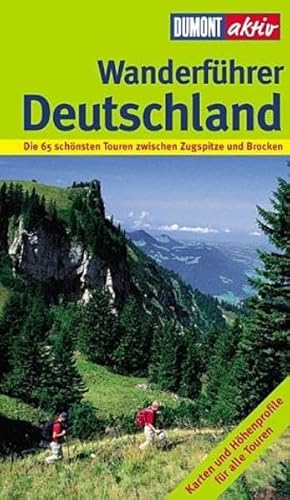 Wanderführer Deutschland - Die 65 schönsten Touren zwischen Zugspitze und Brocken