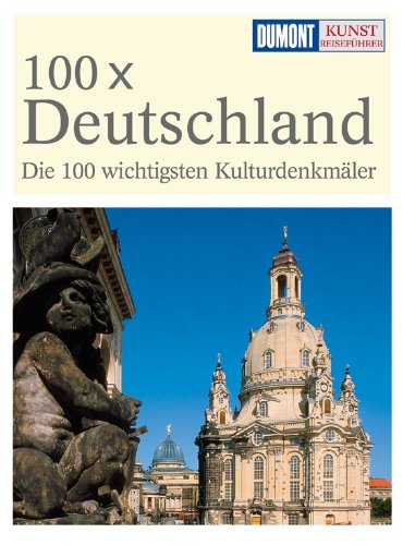 Beispielbild für DuMont Kunst-Reiseführer 100 x Deutschland: Die 100 wichtigsten Kulturdenkmäler zum Verkauf von medimops