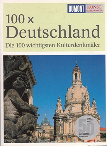 Imagen de archivo de DuMont Kunst-Reisefhrer 100 x Deutschland: Die 100 wichtigsten Kulturdenkmler a la venta por medimops