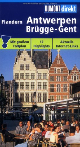 DuMont direkt Flandern - Antwerpen, Brügge, Gent Antwerpen, Brügge, Gent ; [12 Highlights ; topaktuelle Internet-Links] - Graf, Margarete