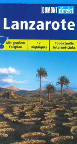 Lanzarote : [mit großem Faltplan ; 12 Highlights ; topaktuelle Internet-Links]. DuMont direkt - Reisenegger, Verónica