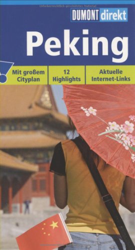 Beispielbild fr DUMONT direkt Peking: Mit groem Cityplan. 12 Highlights. Aktuelle Internet-Links zum Verkauf von medimops