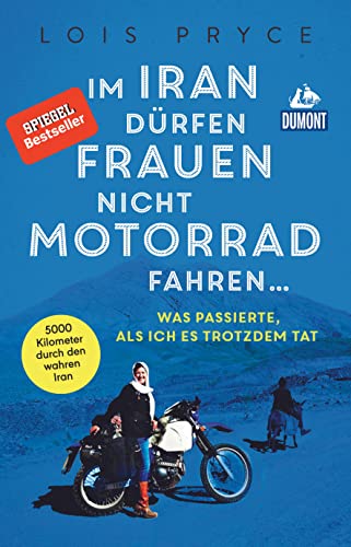 9783770166817: Im Iran drfen Frauen nicht Motorrad fahren ...: Was passierte, als ich es trotzdem tat