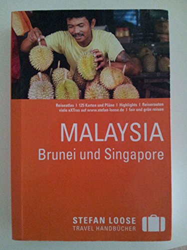 9783770167173: Stefan Loose Reisefhrer Malaysia, Brunei und Singapore: mit Reiseatlas