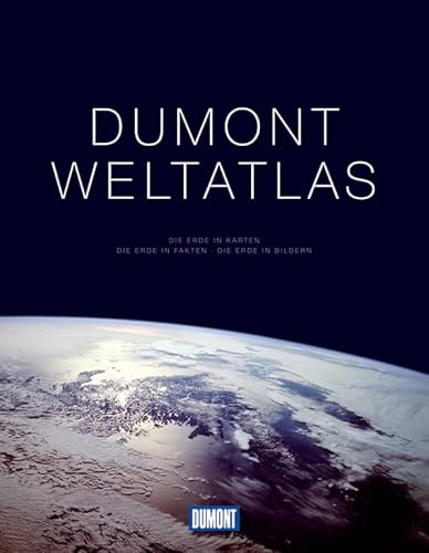 DuMont-Weltatlas : die Erde in Karten, die Erde in Fakten, die Erde in Bildern, - Unknown