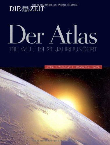 9783770169528: Die Zeit - Der Atlas: Die Welt im 21. Jahrhundert. Politik - Wirtschaft - Ressourcen - Klima