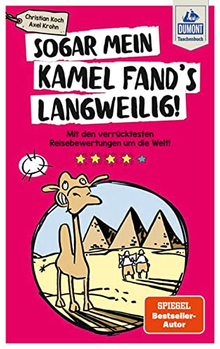 Beispielbild fr Sogar mein Kamel fand's langweilig: Mit den verrcktesten Reisebewertungen um die Welt! (DuMont Taschenbuch) zum Verkauf von medimops