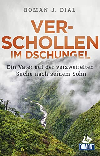 Beispielbild fr Verschollen im Dschungel: Ein Vater auf der verzweifelten Suche nach seinem Sohn zum Verkauf von WorldofBooks