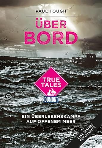 Beispielbild fr ber Bord (DuMont True Tales ): Ein berlebenskampf auf offenem Meer zum Verkauf von medimops