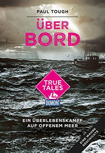 9783770169719: ber Bord (DuMont True Tales ): Ein berlebenskampf auf offenem Meer