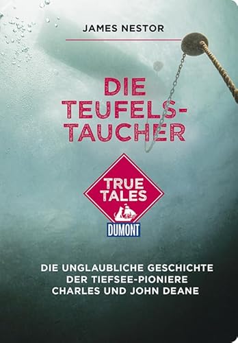 Beispielbild fr Die Teufels-Taucher (DuMont True Tales) zum Verkauf von medimops