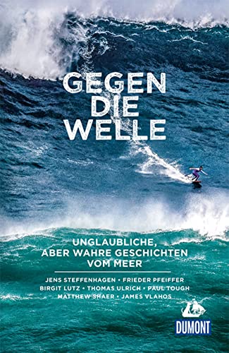 Stock image for Gegen die Welle: Unglaubliche, aber wahre Geschichten vom Meer (DuMont True Tales) for sale by medimops