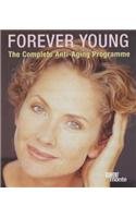 Imagen de archivo de Forever Young: The Complete Anti-Ageing Programme a la venta por AwesomeBooks