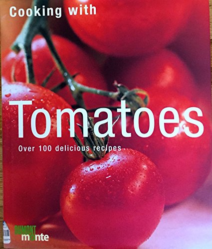 Imagen de archivo de Cooking with Tomatoes: Over 100 delicious recipes a la venta por HPB-Emerald
