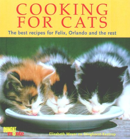 Stock image for Cooking for Cats : The Best Recipes for Felix, Orlando and the Rest for sale by Better World Books